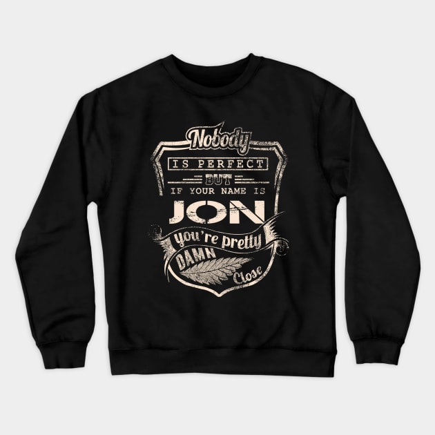 Nobody is perfect but if your name is JON Crewneck Sweatshirt by Richmondrabiot